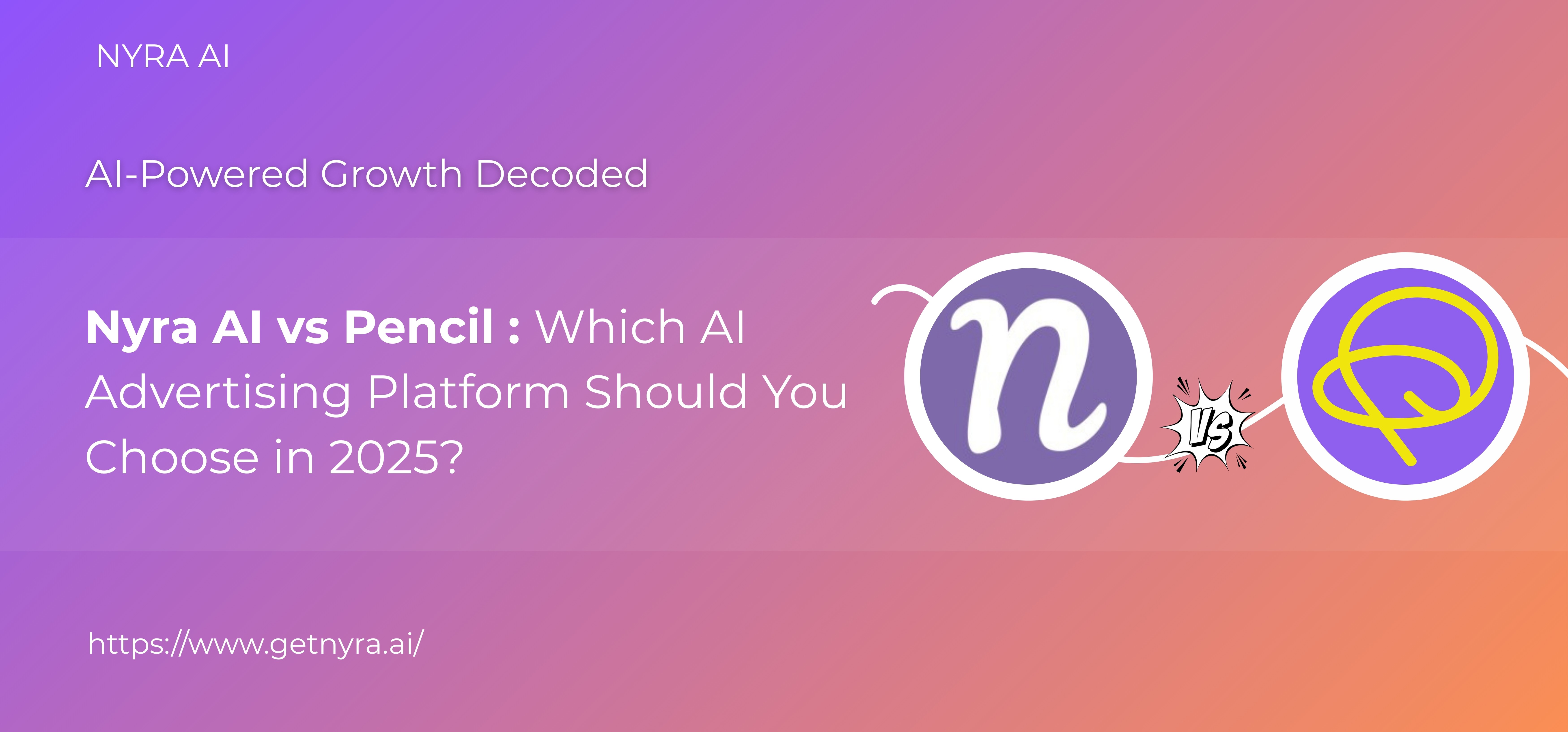 Pencil vs Nyra AI: Which AI Advertising Platform Should You Choose in 2025?